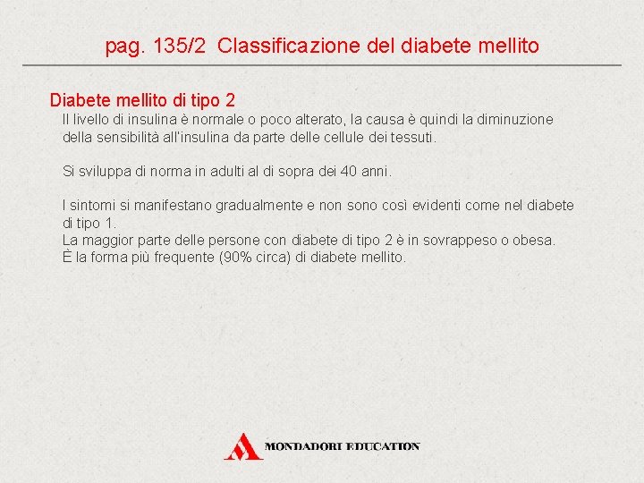 pag. 135/2 Classificazione del diabete mellito Diabete mellito di tipo 2 Il livello di