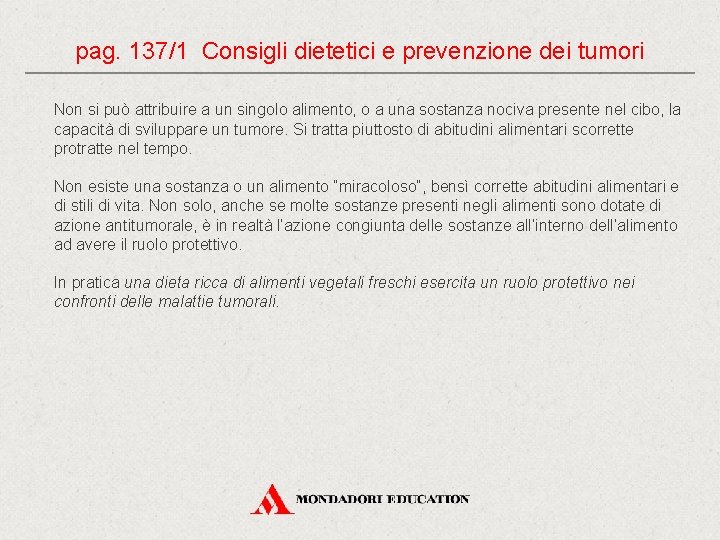 pag. 137/1 Consigli dietetici e prevenzione dei tumori Non si può attribuire a un