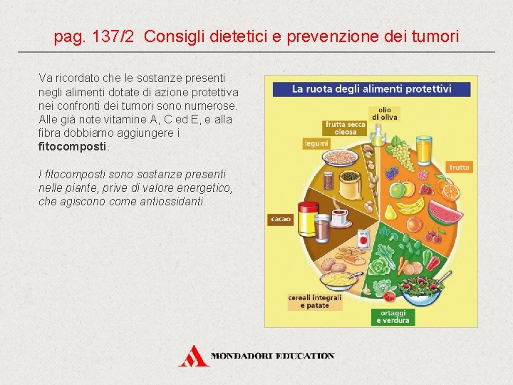 pag. 137/2 Consigli dietetici e prevenzione dei tumori Va ricordato che le sostanze presenti