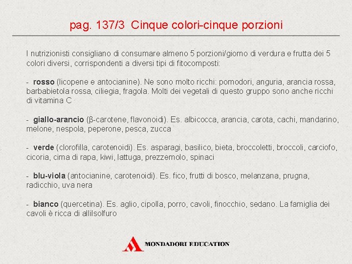 pag. 137/3 Cinque colori-cinque porzioni I nutrizionisti consigliano di consumare almeno 5 porzioni/giorno di