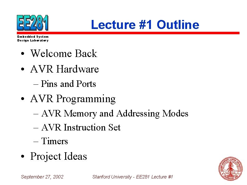 Lecture #1 Outline Embedded System Design Laboratory • Welcome Back • AVR Hardware –
