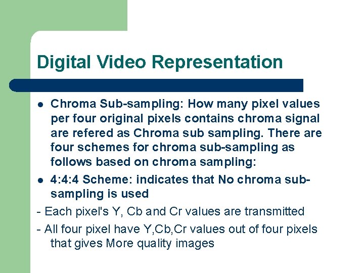 Digital Video Representation Chroma Sub-sampling: How many pixel values per four original pixels contains Digital Video Representation Chroma Sub-sampling: How many pixel values per four original pixels contains