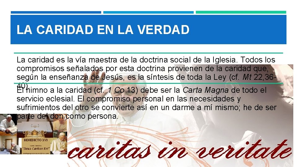 LA CARIDAD EN LA VERDAD La caridad es la vía maestra de la doctrina