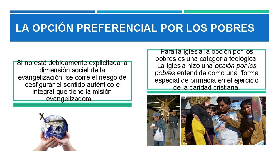 LA OPCIÓN PREFERENCIAL POR LOS POBRES Si no está debidamente explicitada la dimensión social