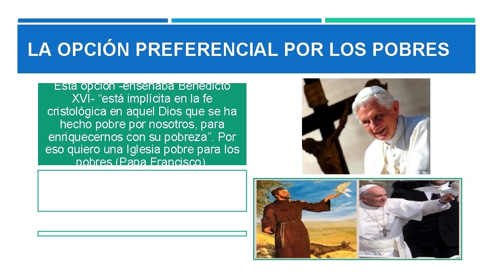 LA OPCIÓN PREFERENCIAL POR LOS POBRES Esta opción -enseñaba Benedicto XVI- “está implícita en