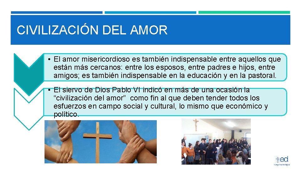 CIVILIZACIÓN DEL AMOR • El amor misericordioso es también indispensable entre aquellos que están