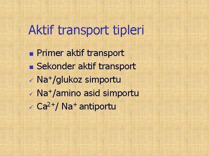 Aktif transport tipleri n n ü ü ü Primer aktif transport Sekonder aktif transport