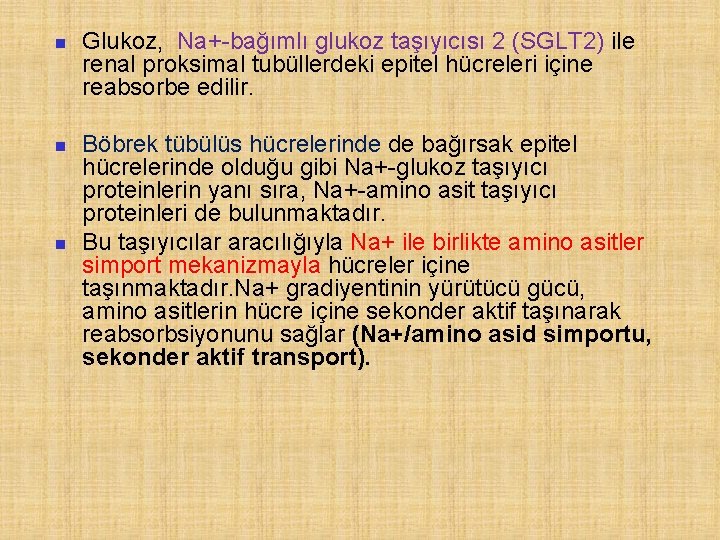 n n n Glukoz, Na+-bağımlı glukoz taşıyıcısı 2 (SGLT 2) ile renal proksimal tubüllerdeki