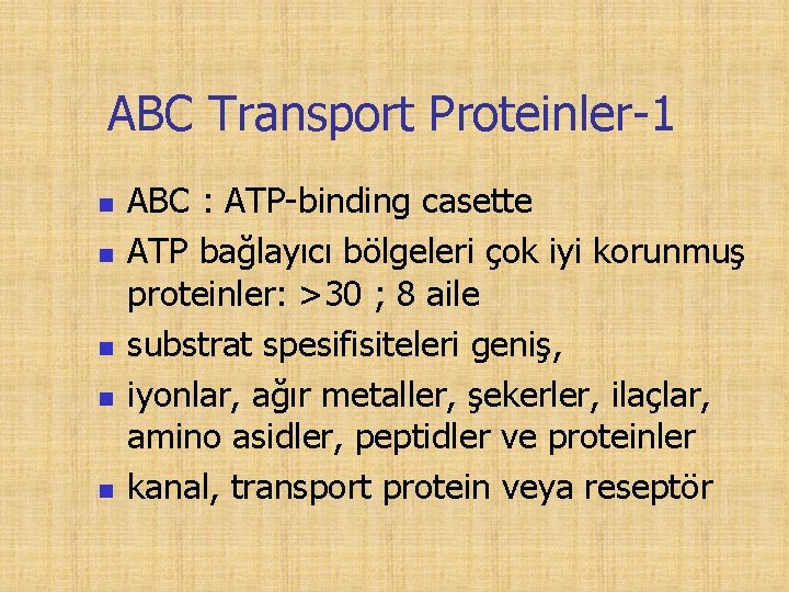 ABC Transport Proteinler-1 n n n ABC : ATP-binding casette ATP bağlayıcı bölgeleri çok