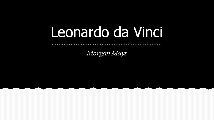 Leonardo da Vinci Morgan Mays 