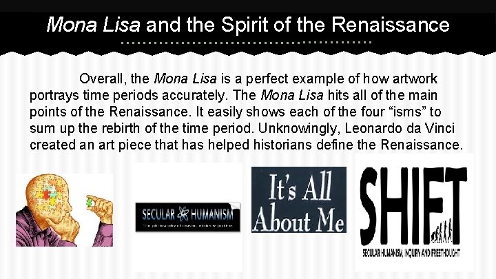 Mona Lisa and the Spirit of the Renaissance Overall, the Mona Lisa is a
