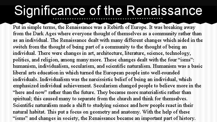 Significance of the Renaissance Put in simple terms, the Renaissance was a Rebirth of