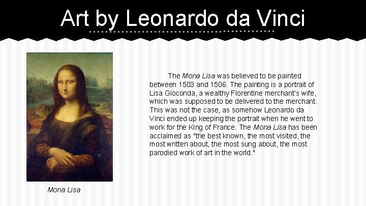 Art by Leonardo da Vinci The Mona Lisa was believed to be painted between