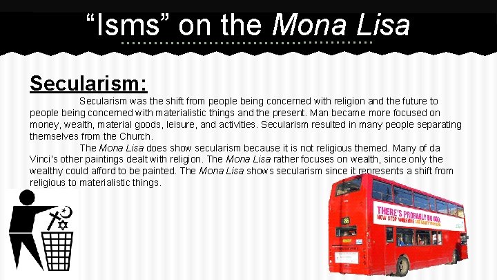 “Isms” on the Mona Lisa Secularism: Secularism was the shift from people being concerned