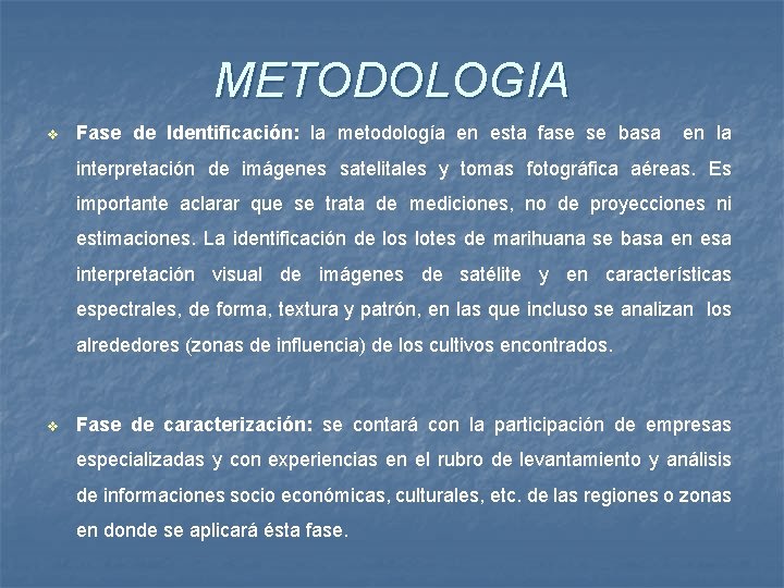 METODOLOGIA v Fase de Identificación: la metodología en esta fase se basa en la