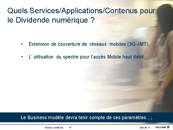 Quels Services/Applications/Contenus pour le Dividende numérique ? • Extension de couverture de réseaux mobiles