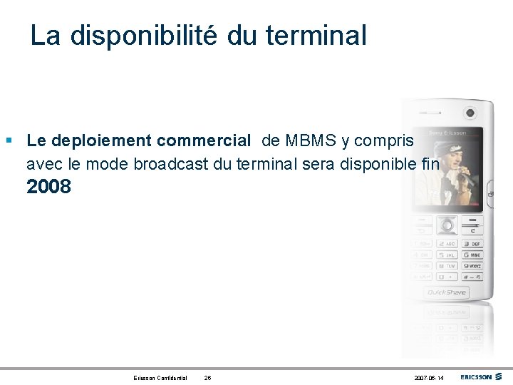 La disponibilité du terminal § Le deploiement commercial de MBMS y compris avec le