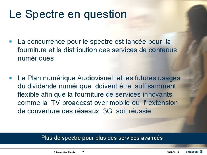 Le Spectre en question § La concurrence pour le spectre est lancée pour la