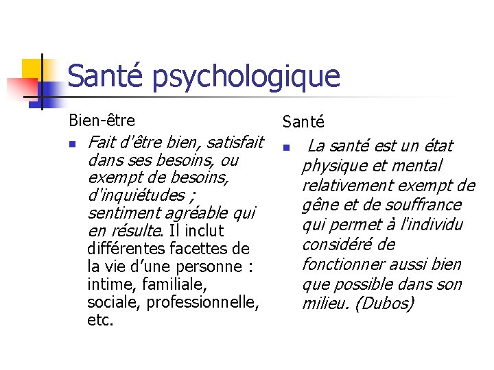 Santé psychologique Bien-être n Fait d'être bien, satisfait dans ses besoins, ou exempt de