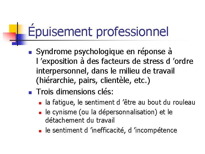 Épuisement professionnel n n Syndrome psychologique en réponse à l ’exposition à des facteurs