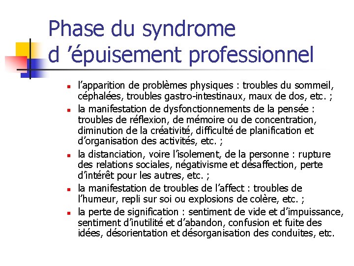 Phase du syndrome d ’épuisement professionnel n n n l’apparition de problèmes physiques :