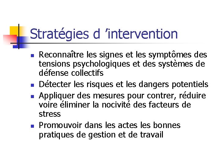 Stratégies d ’intervention n n Reconnaître les signes et les symptômes des tensions psychologiques