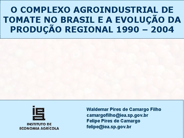 O COMPLEXO AGROINDUSTRIAL DE TOMATE NO BRASIL E A EVOLUÇÃO DA PRODUÇÃO REGIONAL 1990