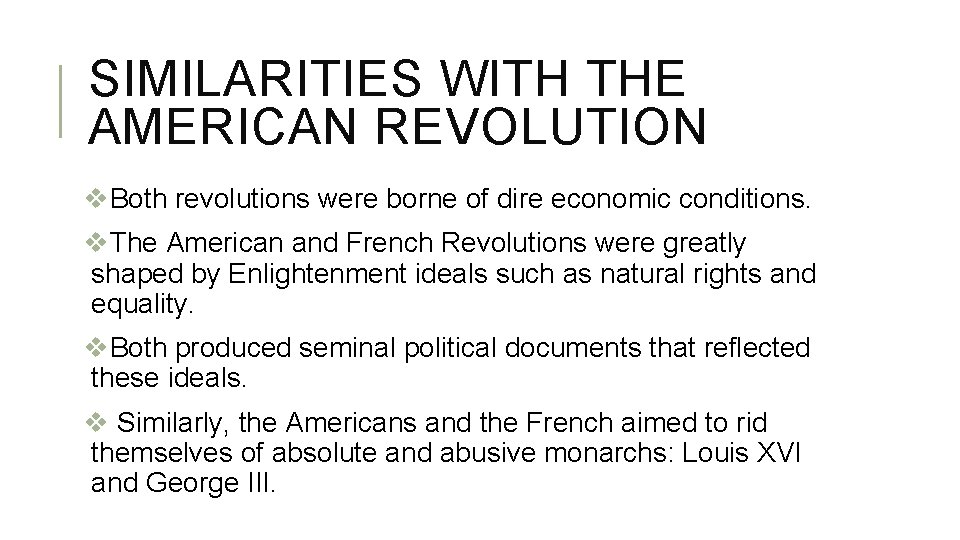 SIMILARITIES WITH THE AMERICAN REVOLUTION v. Both revolutions were borne of dire economic conditions.