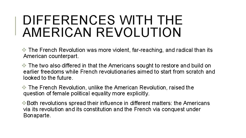 DIFFERENCES WITH THE AMERICAN REVOLUTION v The French Revolution was more violent, far-reaching, and