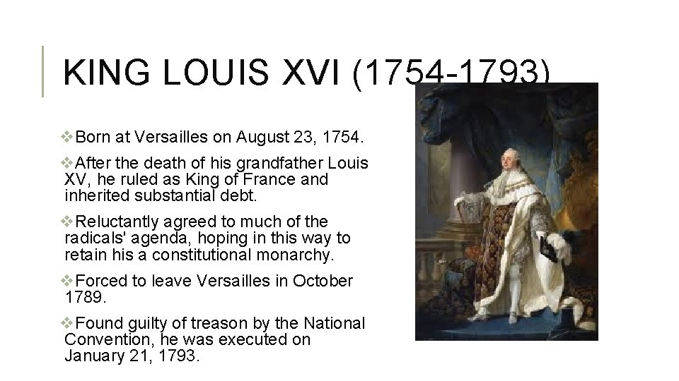 KING LOUIS XVI (1754 -1793) v. Born at Versailles on August 23, 1754. v.