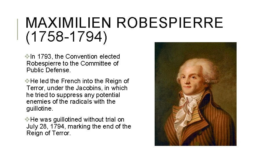 MAXIMILIEN ROBESPIERRE (1758 -1794) v. In 1793, the Convention elected Robespierre to the Committee
