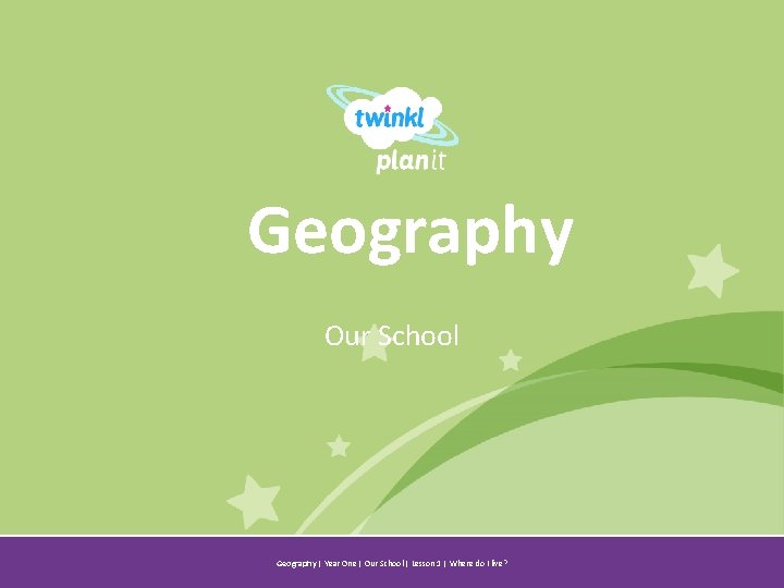 Geography Our School Year One Geography | Year One | Our School | Lesson