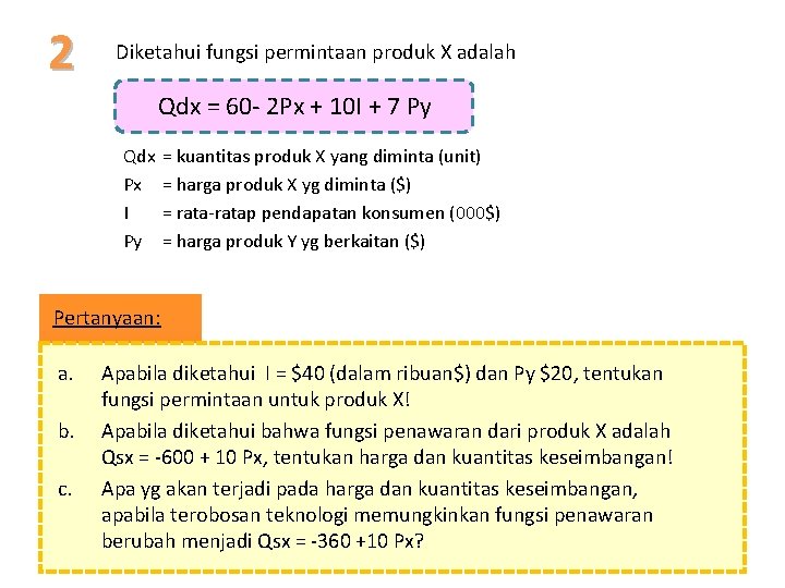 2 Diketahui fungsi permintaan produk X adalah Qdx = 60 - 2 Px +