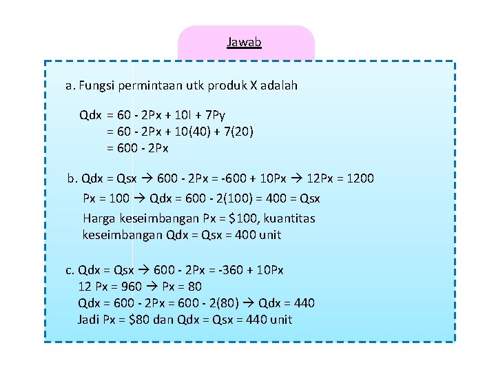 Jawab a. Fungsi permintaan utk produk X adalah Qdx = 60 - 2 Px