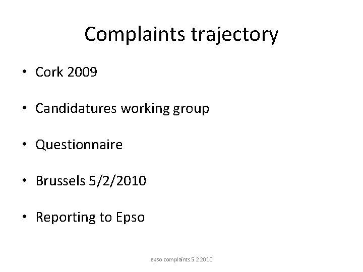 Complaints trajectory • Cork 2009 • Candidatures working group • Questionnaire • Brussels 5/2/2010