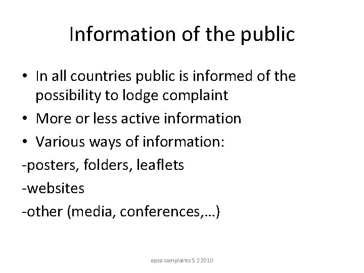 Information of the public • In all countries public is informed of the possibility