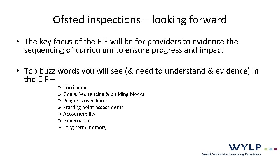 Ofsted inspections – looking forward • The key focus of the EIF will be