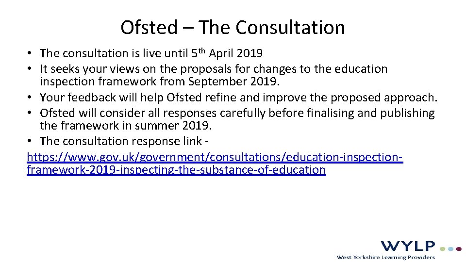 Ofsted – The Consultation • The consultation is live until 5 th April 2019