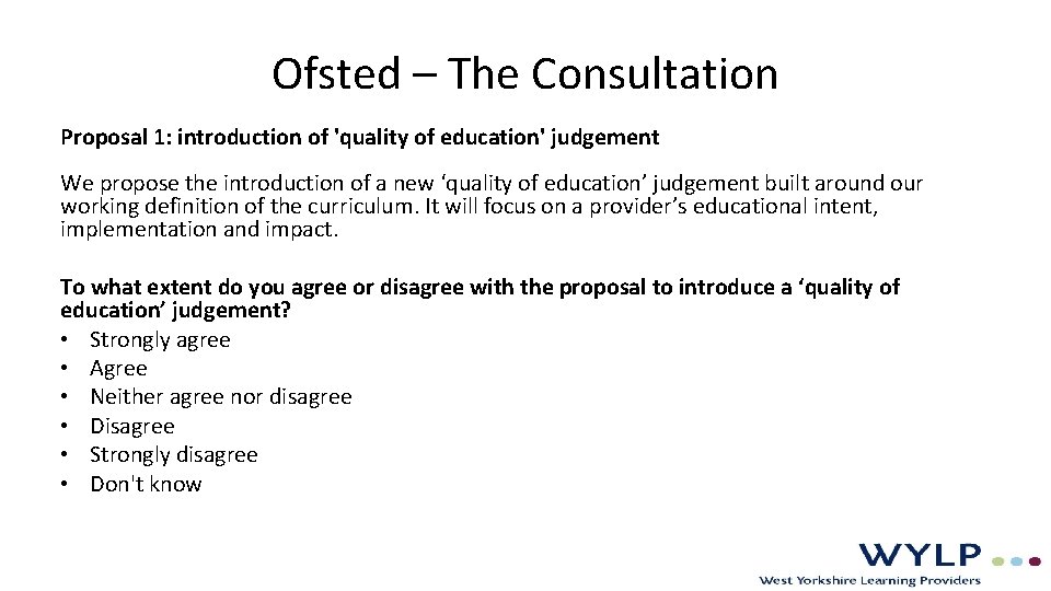 Ofsted – The Consultation Proposal 1: introduction of 'quality of education' judgement We propose
