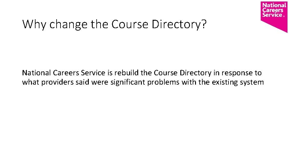 Why change the Course Directory? National Careers Service is rebuild the Course Directory in Why change the Course Directory? National Careers Service is rebuild the Course Directory in