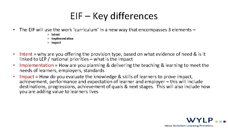 EIF – Key differences • The EIF will use the work ‘curriculum’ in a