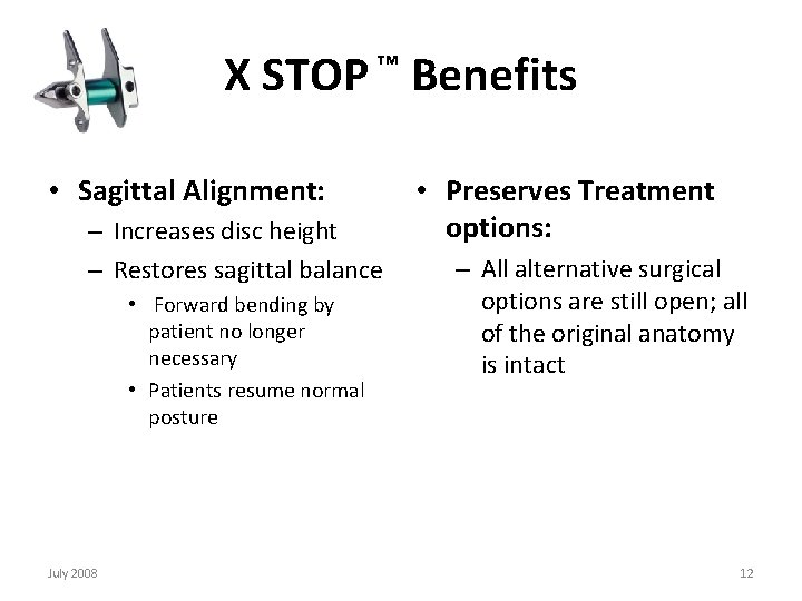 X STOP ™ Benefits • Sagittal Alignment: – Increases disc height – Restores sagittal