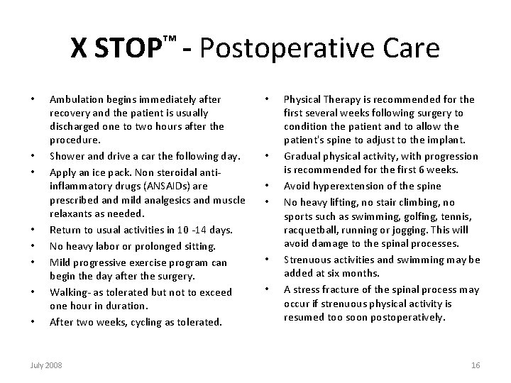 X STOP™ - Postoperative Care • • Ambulation begins immediately after recovery and the