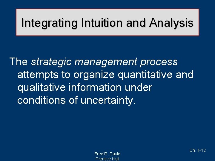 Integrating Intuition and Analysis The strategic management process attempts to organize quantitative and qualitative