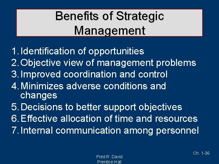 Benefits of Strategic Management 1. Identification of opportunities 2. Objective view of management problems