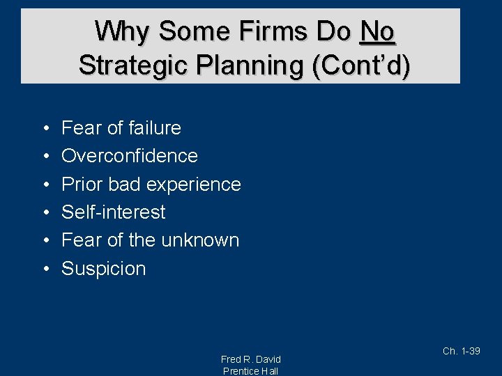 Why Some Firms Do No Strategic Planning (Cont’d) • • • Fear of failure