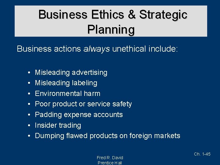 Business Ethics & Strategic Planning Business actions always unethical include: • • Misleading advertising