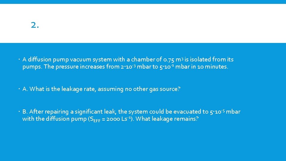 2. A diffusion pump vacuum system with a chamber of 0. 75 m 3