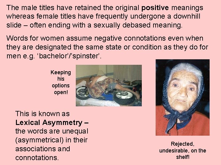 The male titles have retained the original positive meanings whereas female titles have frequently