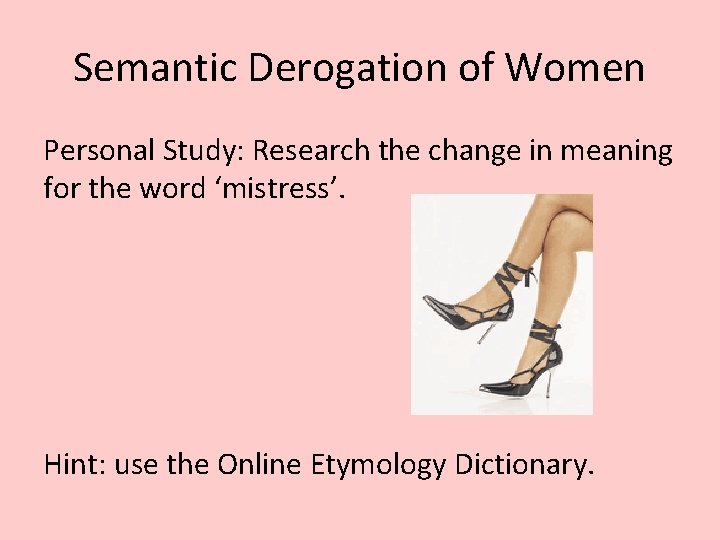 Semantic Derogation of Women Personal Study: Research the change in meaning for the word